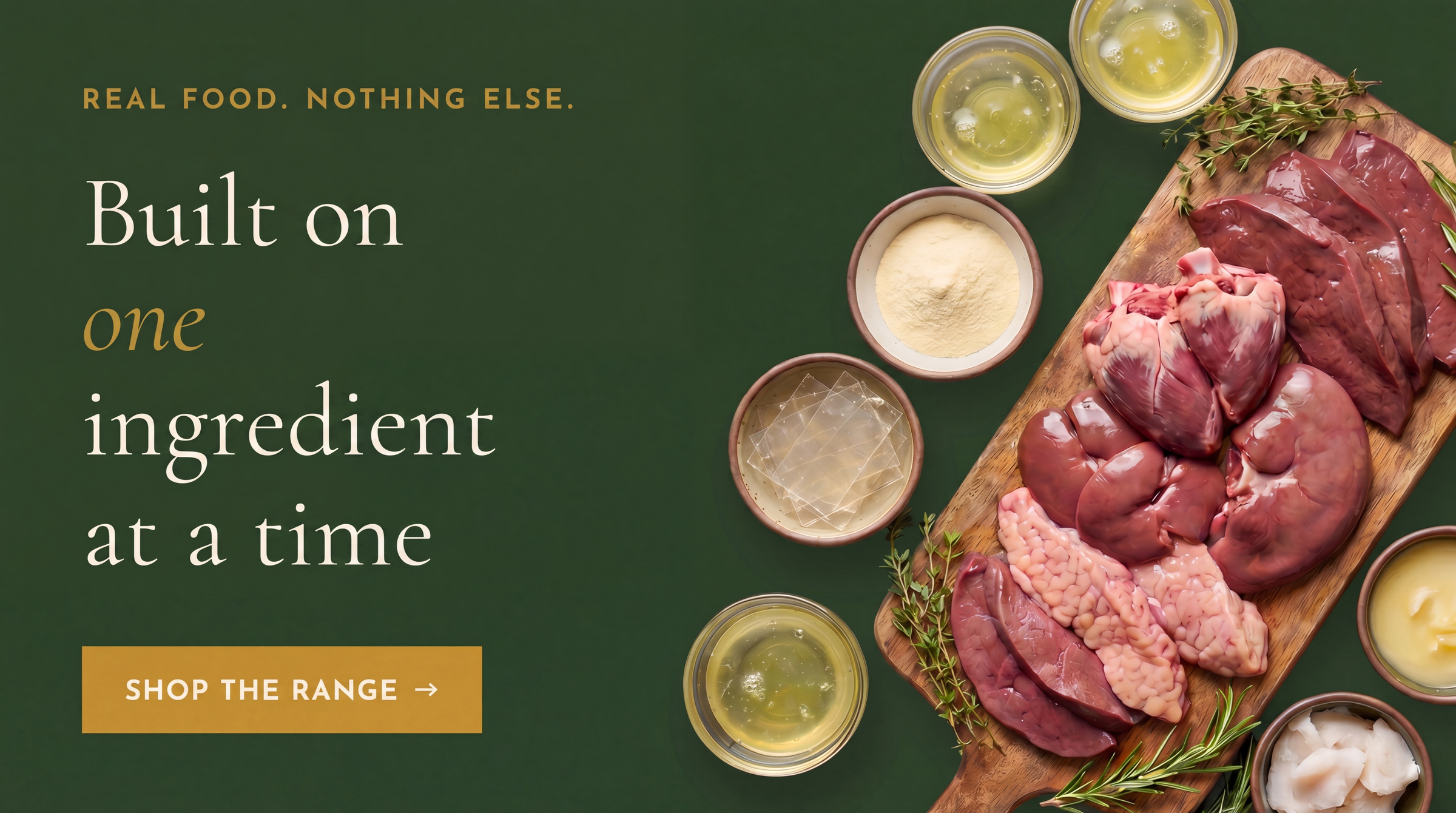 Real Food. Nothing Else. Built on one ingredient at a time. Shop the range.